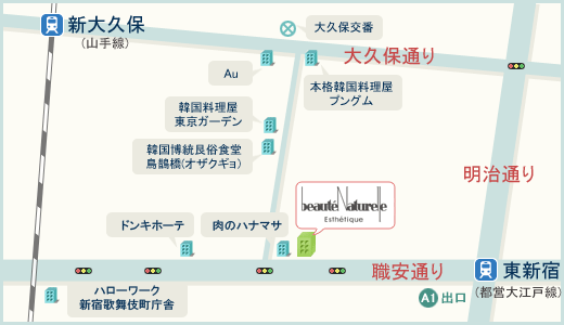 東京都新宿区大久保1-11-1 大森ビル4F ボーテナティエル　■ 都営大江戸線 - 東新宿駅のA1出口から徒歩5分　■ JR山手線 - 新大久保駅のA1出口から徒歩12分
